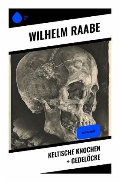 Keltische Knochen + Gedelöcke - Raabe, Wilhelm