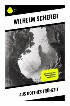 Aus Goethes Frühzeit - Scherer, Wilhelm