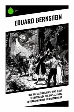 Der Sozialismus einst und jetzt Streitfragen des Sozialismus in Vergangenheit und Gegenwart - Bernstein, Eduard