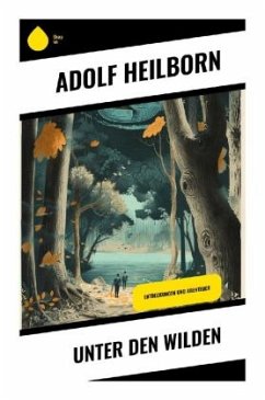 Unter den Wilden - Heilborn, Adolf