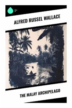 The Malay Archipelago - Wallace, Alfred Russel