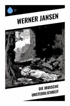 Die irdische Unsterblichkeit - Jansen, Werner