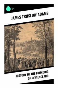 History of the Founding of New England - Adams, James Truslow