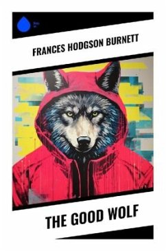 The Good Wolf - Burnett, Frances Hodgson