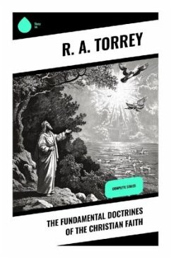 The Fundamental Doctrines of the Christian Faith - Torrey, R. A.