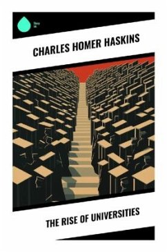 The Rise of Universities - Haskins, Charles Homer