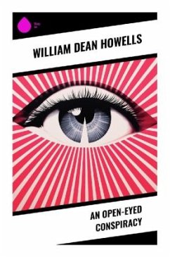 An Open-Eyed Conspiracy - Howells, William Dean