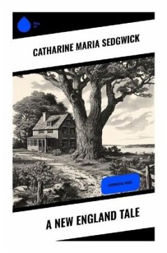 A New England Tale - Sedgwick, Catharine Maria