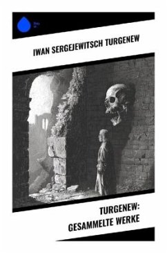 Turgenew: Gesammelte Werke - Turgenew, Iwan Sergejewitsch