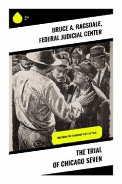 The Trial of Chicago Seven - Ragsdale, Bruce A.;Center, Federal Judicial