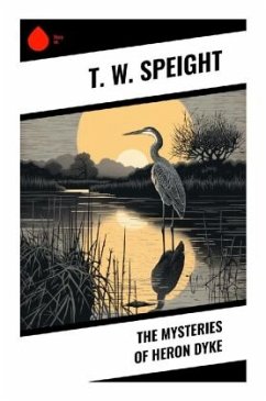 The Mysteries of Heron Dyke - Speight, T. W.