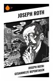 Joseph Roth: Gesammelte Reportagen