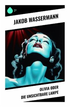 Olivia oder Die unsichtbare Lampe - Wassermann, Jakob