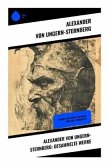 Alexander von Ungern-Sternberg: Gesammelte Werke
