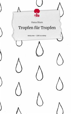 Tropfen für Tropfen. Life is a Story - story.one - Blum, Hana