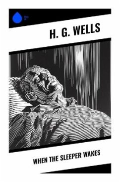 When The Sleeper Wakes - Wells, H. G.