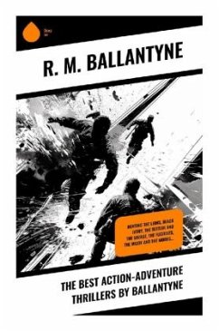 The Best Action-Adventure Thrillers by Ballantyne - Ballantyne, R. M.