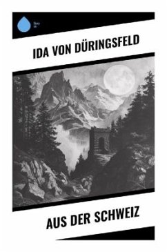 Aus der Schweiz - Düringsfeld, Ida von