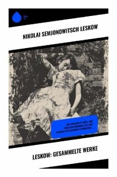 Leskow: Gesammelte Werke - Leskow, Nikolai Semjonowitsch