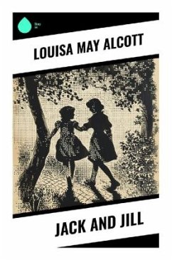 Jack and Jill - Alcott, Louisa May