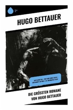 Die größten Romane von Hugo Bettauer - Bettauer, Hugo