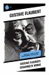 Gustave Flaubert: Gesammelte Werke - Bild 1