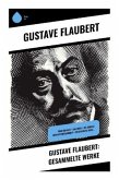 Gustave Flaubert: Gesammelte Werke
