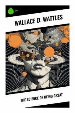 The Science of Being Great - Wattles, Wallace D.