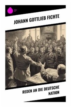 Reden an die deutsche Nation - Fichte, Johann Gottlieb