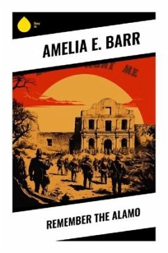 Remember the Alamo - Barr, Amelia E.