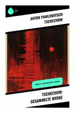Tschechow: Gesammelte Werke - Tschechow, Anton Pawlowitsch