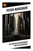 Die größten Heimatromane von Peter Rosegger