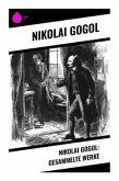 Nikolai Gogol: Gesammelte Werke