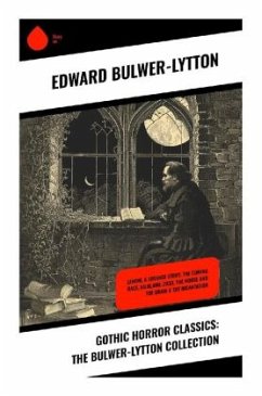 Gothic Horror Classics: The Bulwer-Lytton Collection - Bulwer-Lytton, Edward