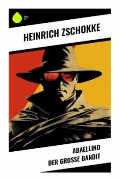 Abaellino der große Bandit - Zschokke, Heinrich