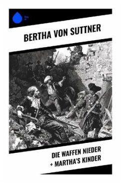 Die Waffen nieder + Martha's Kinder - Suttner, Bertha von