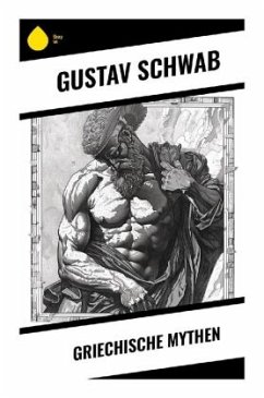 Griechische Mythen - Schwab, Gustav