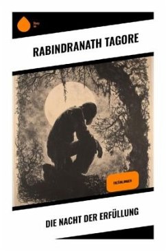 Die Nacht der Erfüllung - Tagore, Rabindranath
