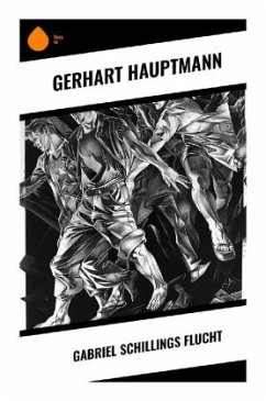 Gabriel Schillings Flucht - Hauptmann, Gerhart