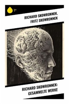 Richard Skowronnek: Gesammelte Werke - Skowronnek, Richard;Skowronnek, Fritz
