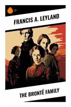 The Brontë Family - Leyland, Francis A.