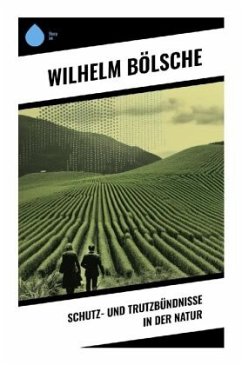 Schutz- und Trutzbündnisse in der Natur - Bölsche, Wilhelm