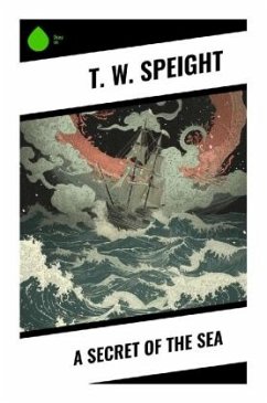 A Secret of the Sea - Speight, T. W.