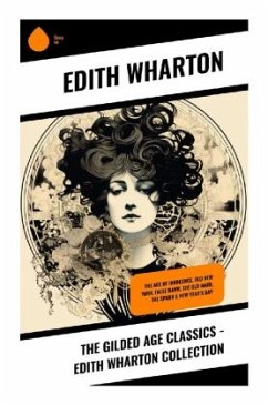 The Gilded Age Classics - Edith Wharton Collection - Wharton, Edith