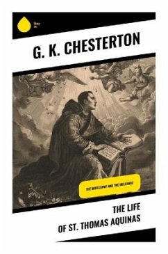The Life of St. Thomas Aquinas - Chesterton, G. K.