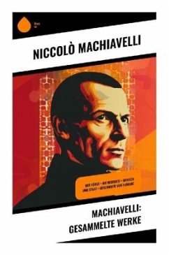 Machiavelli: Gesammelte Werke - Machiavelli, Niccolò