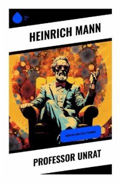 Professor Unrat - Mann, Heinrich