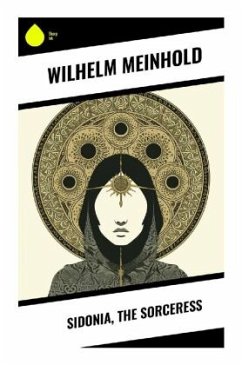 Sidonia, the Sorceress - Meinhold, Wilhelm