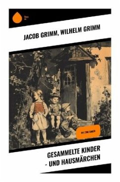 Gesammelte Kinder - und Hausmärchen - Grimm, Jacob;Grimm, Wilhelm