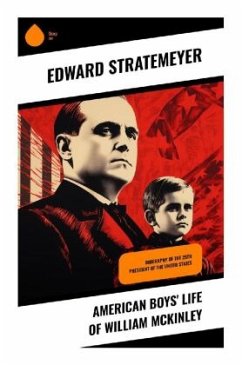 American Boys' Life of William McKinley - Stratemeyer, Edward